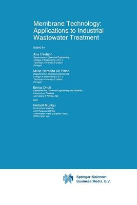 Membrane Technology: Applications to Industrial Wastewater Treatment by Caetano, Ana