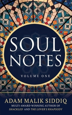 Soul Notes: Volume One by Siddiq, Adam Malik