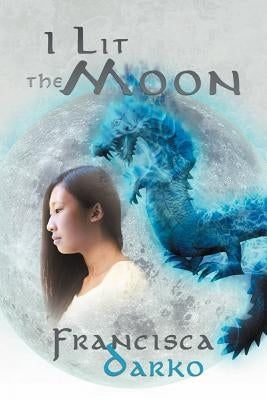 I Lit the Moon by Darko, Francisca