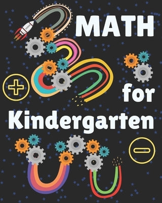 Math for Kindergarten: Kindergarten Math Workbook for kids ages 4 to 7. Exercises that will help children to learn and practice addition and by Mágico, Karlo