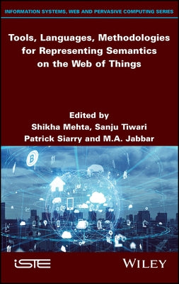 Tools, Languages, Methodologies for Representing Semantics on the Web of Things by Tiwari, Sanju