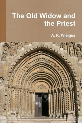 The Old Widow and the Priest by Wielgus, A. R.