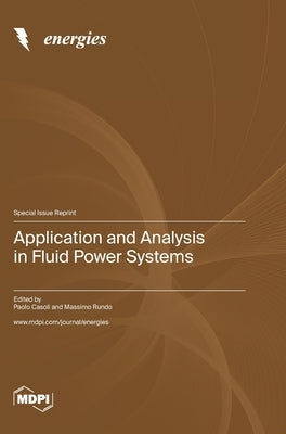 Application and Analysis in Fluid Power Systems by Casoli, Paolo