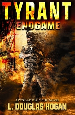 Tyrant: Endgame by Hogan, L. Douglas