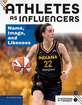 Athletes as Influencers: Name, Image, and Likeness: Name, Image, and Likeness by Rule, Heather