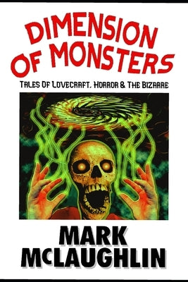Dimension Of Monsters: Creatures, Possession & Lovecraftian Horror by McLaughlin, Mark