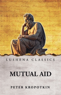 Mutual Aid by Peter Kropotkin