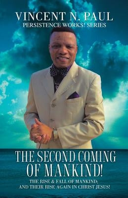 The Second Coming of Mankind! by Paul, Vincent N.
