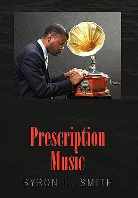 Prescription Music by Smith, Byron L.
