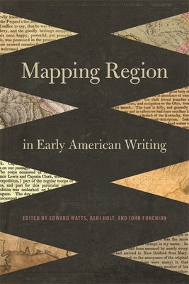 Mapping Region in Early American Writing by Watts, Edward