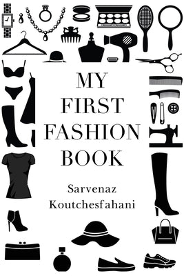 My First Fashion Book by Koutchesfahani, Sarvenaz