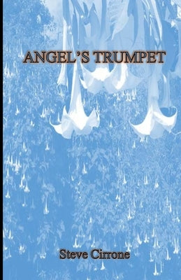 Angel's Trumpet by Cirrone, Steve