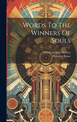 Words To The Winners Of Souls by 1808-1889, Bonar Horatius