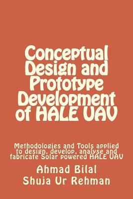 Conceptual Design and Prototype Development of HALE UAV by Rehman, Shuja Ur