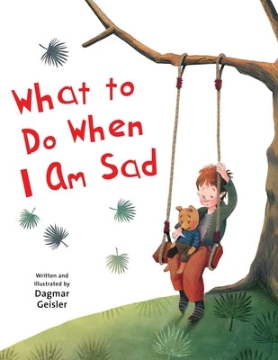 What to Do When I Am Sad by Geisler, Dagmar