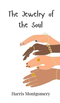 The Jewelry of the Soul by Montgomery, Harris