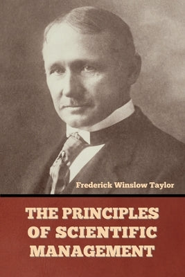 The Principles of Scientific Management by Taylor, Frederick Winslow