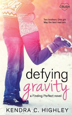 Defying Gravity by Highley, Kendra C.