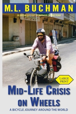 Mid-Life Crisis on Wheels: a bicycle journey around the world (large print) by Buchman, M. L.