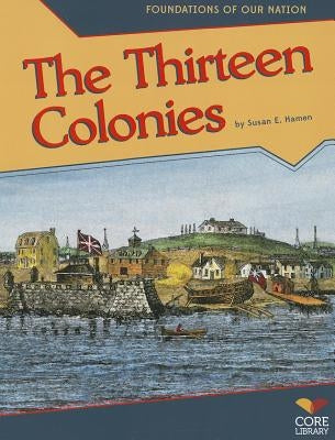 The Thirteen Colonies by Hamen, Susan E.