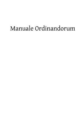 Manuale Ordinandorum: Or the Ordination Rite According to the Roman Pontifical by Hermenegild Tosf, Brother