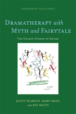 Dramatherapy with Myth and Fairytale: The Golden Stories of Sesame by Watts, Pat