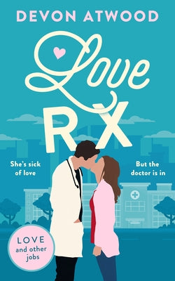 Love RX by Atwood, Devon