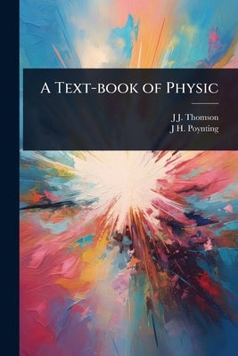 A Text-book of Physic by Thomson, J. J.