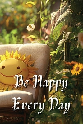 Be Happy Every Day by Hudson, John Jade