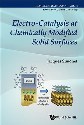 Electro-Catalysis at Chemically Modified Solid Surfaces by Simonet Jacques