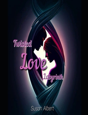 Twisted Love's Labyrinth by Albert, Susan