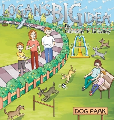 Logan's BIG Idea by Bradley, Michelle F.