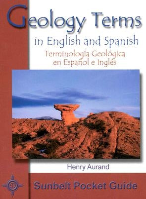 Geology Terms in English and Spanish/Terminologia Geologica En Espanol y Ingles by Aurand, Henry