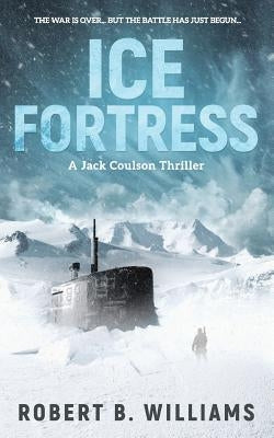 Ice Fortress (A Jack Coulson Thriller) by Williams, Robert B.