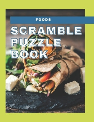 Foods Scramble Puzzle Book: 120 Word Scramble Foods Name Book For Kids by Viriyachaipong, Kitdanai