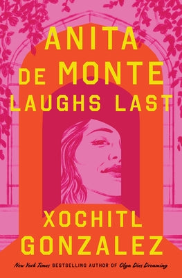 Anita de Monte Laughs Last by Gonzalez, Xochitl