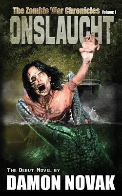 Onslaught: The Zombie War Chronicles - Vol 1 by Novak, Damon