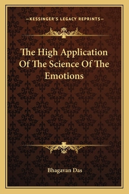 The High Application Of The Science Of The Emotions by Das, Bhagavan