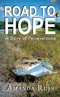 Road to Hope: A Story of Perseverance by Russ, Amanda