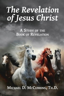 The Revelation of Jesus Christ by McCubbins, Michael