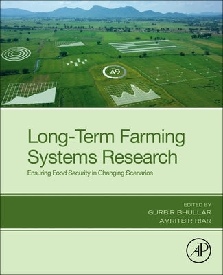 Long-Term Farming Systems Research: Ensuring Food Security in Changing Scenarios by Bhullar, Gurbir