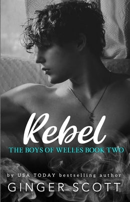 Rebel: An opposites-attract boarding school romance by Scott, Ginger