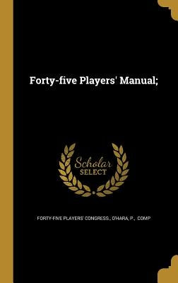 Forty-five Players' Manual; by Forty-Five Players' Congress