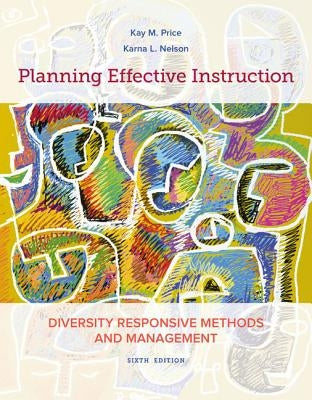 Planning Effective Instruction: Diversity Responsive Methods and Management by Price, Kay M.