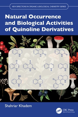 Natural Occurrence and Biological Activities of Quinoline Derivatives by Khadem, Shahriar