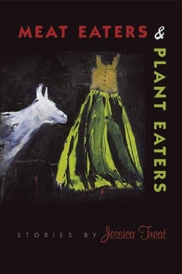 Meat Eaters & Plant Eaters by Treat, Jessica