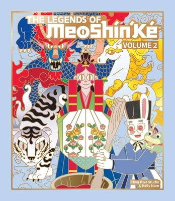 The Legends of Meoshín'ké: An Illustrated Guide to More Korean Monsters and Mythology Volume 2 by Hwahwa Studio