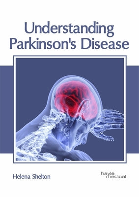 Understanding Parkinson's Disease by Shelton, Helena