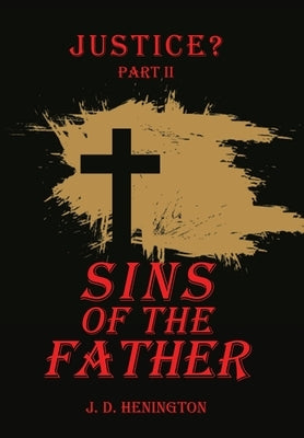 Sins of the Father: Justice Part Ii by Henington, J. D.