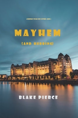 Mayhem (and Herring) (A European Voyage Cozy Mystery-Book 6) by Pierce, Blake